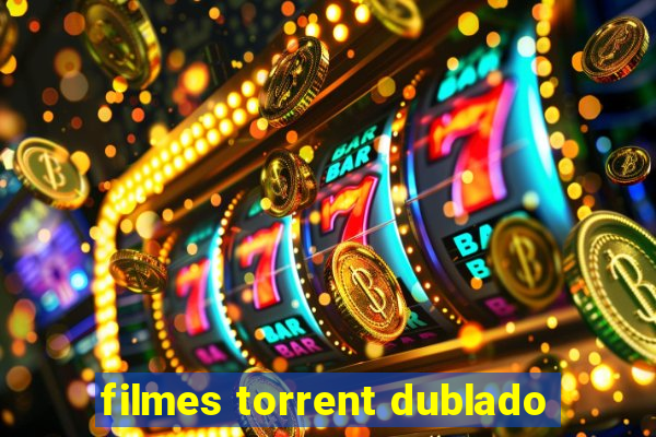 filmes torrent dublado